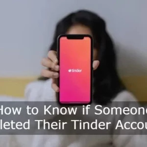 How to know if someone deleted their tinder