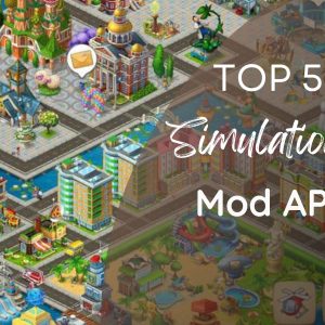 Top 5 Simulation Games Mod APks