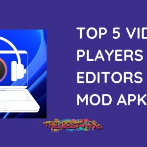 Top 5 Video Players & Editors APPS Mod APks